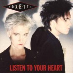 Roxette — Listen To Your Heart (слушай свое сердце)