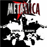 Metallica — until it sleeps (пока она дремлет)